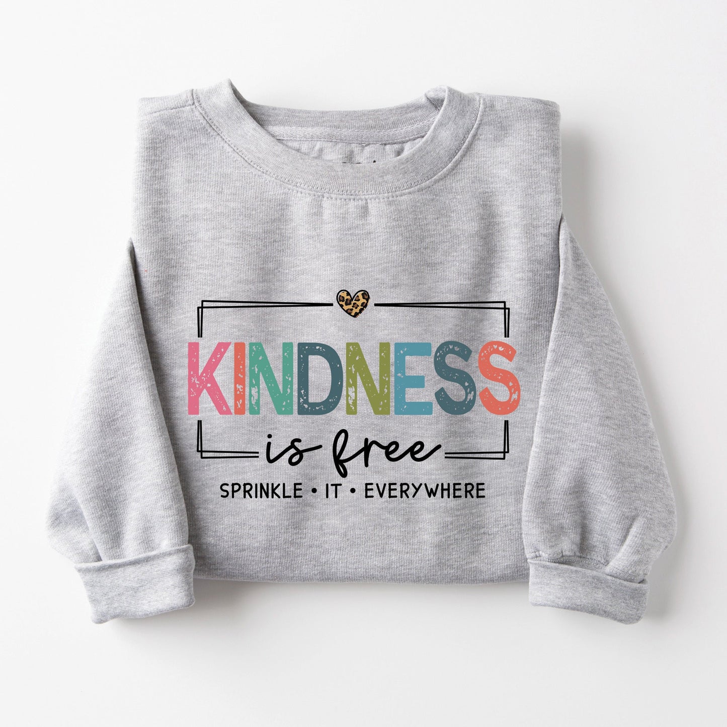 Kindness is Free Sweatshirt
